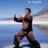 Chi Kung For Health, Volume One: Five Standing Meditations